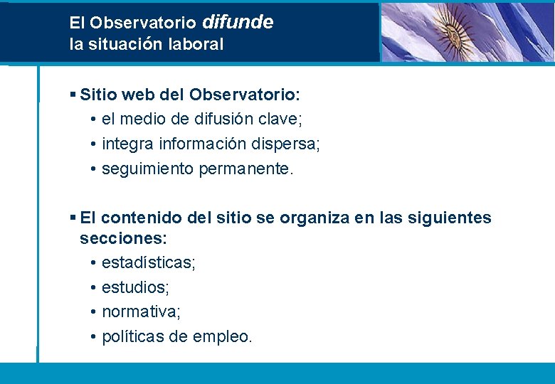 El Observatorio difunde la situación laboral § Sitio web del Observatorio: • el medio El Observatorio difunde la situación laboral § Sitio web del Observatorio: • el medio