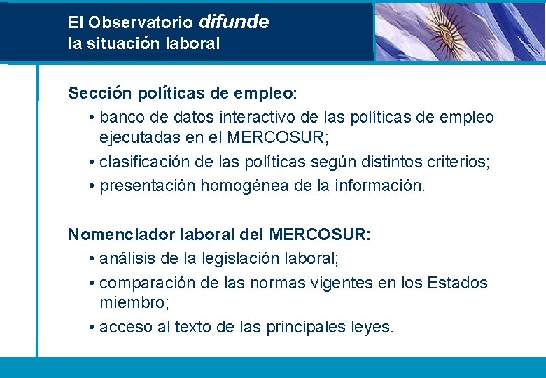 El Observatorio difunde la situación laboral Sección políticas de empleo: • banco de datos El Observatorio difunde la situación laboral Sección políticas de empleo: • banco de datos