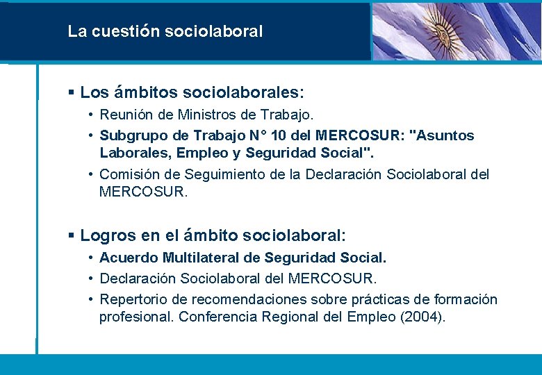 La cuestión sociolaboral § Los ámbitos sociolaborales: • Reunión de Ministros de Trabajo. • La cuestión sociolaboral § Los ámbitos sociolaborales: • Reunión de Ministros de Trabajo. •