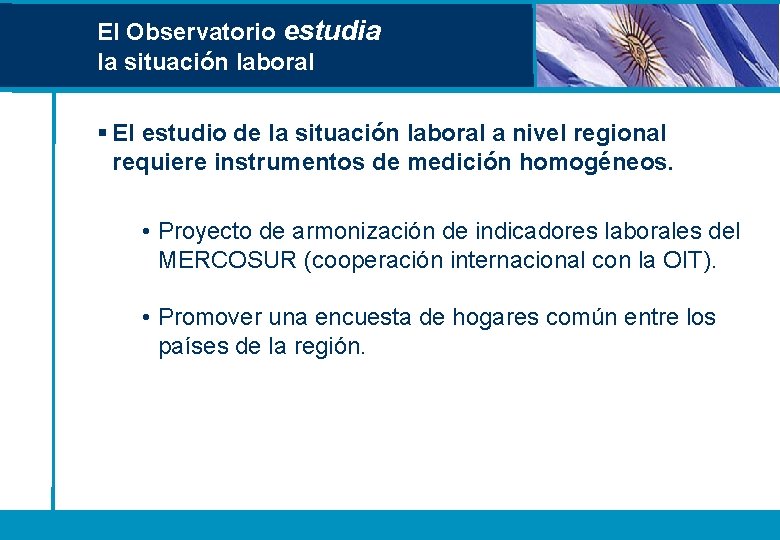 El Observatorio estudia la situación laboral § El estudio de la situación laboral a El Observatorio estudia la situación laboral § El estudio de la situación laboral a