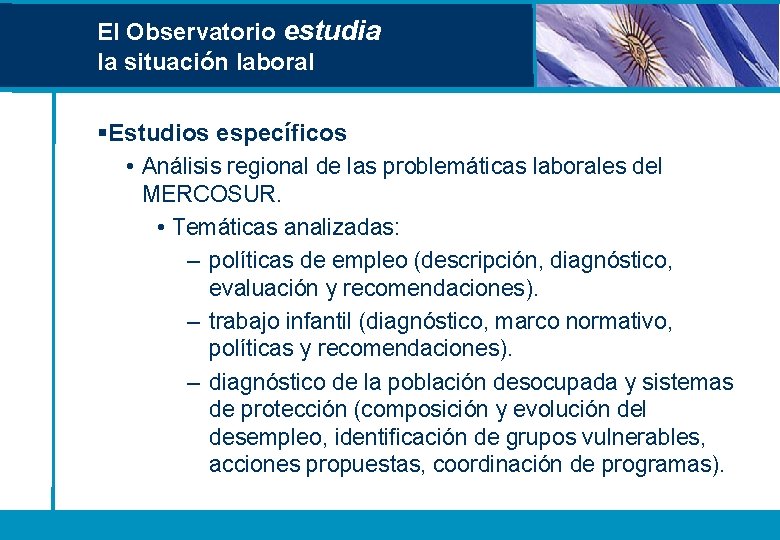 El Observatorio estudia la situación laboral §Estudios específicos • Análisis regional de las problemáticas El Observatorio estudia la situación laboral §Estudios específicos • Análisis regional de las problemáticas