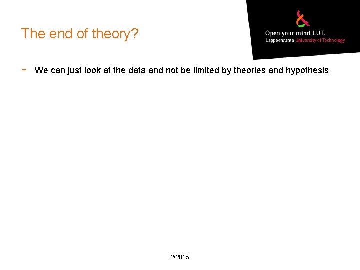 The end of theory? − We can just look at the data and not