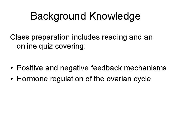 Background Knowledge Class preparation includes reading and an online quiz covering: • Positive and