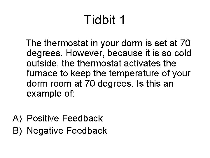 Tidbit 1 The thermostat in your dorm is set at 70 degrees. However, because