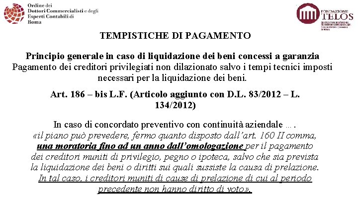 TEMPISTICHE DI PAGAMENTO Principio generale in caso di liquidazione dei beni concessi a garanzia