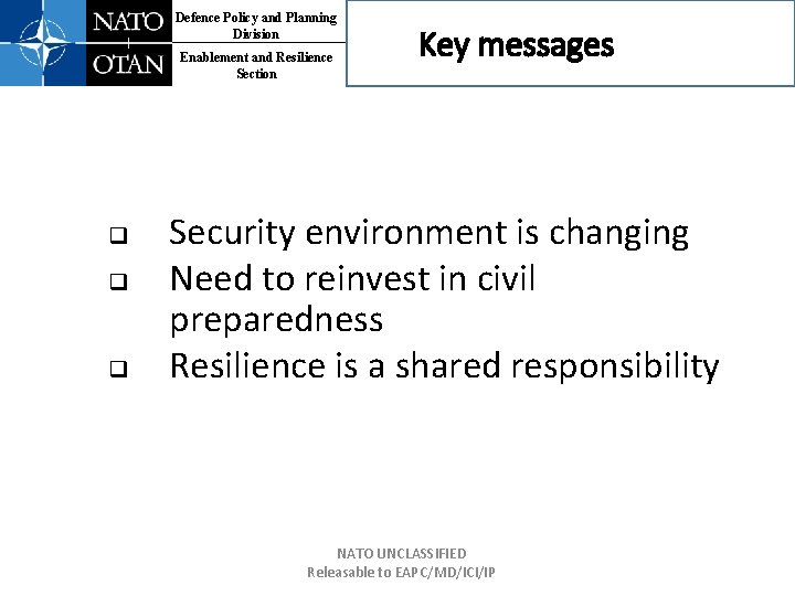 Defence Policy and Planning Division Enablement and Resilience Section q q q Key messages