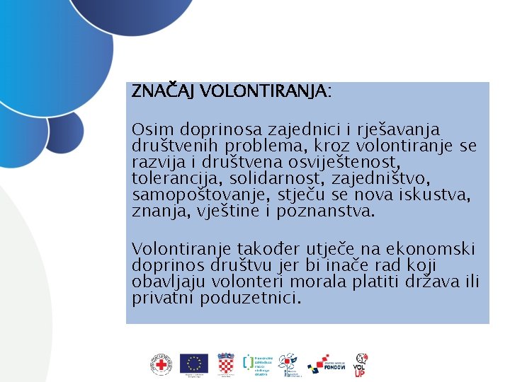 ZNAČAJ VOLONTIRANJA: Osim doprinosa zajednici i rješavanja društvenih problema, kroz volontiranje se razvija i