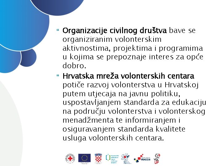  Organizacije civilnog društva bave se organiziranim volonterskim aktivnostima, projektima i programima u kojima