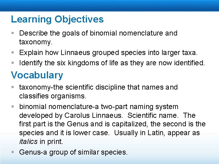 Learning Objectives § Describe the goals of binomial nomenclature and taxonomy. § Explain how