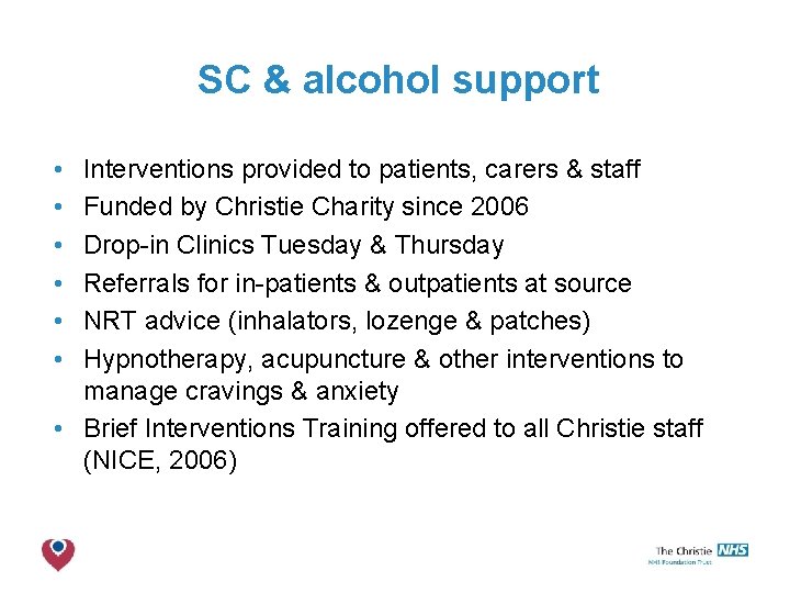 SC & alcohol support • • • Interventions provided to patients, carers & staff