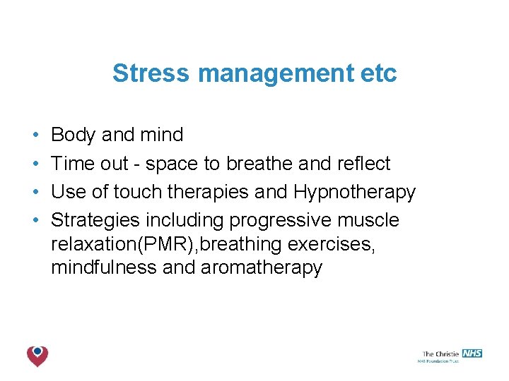 Stress management etc • • Body and mind Time out - space to breathe