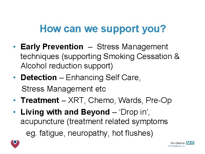 How can we support you? • Early Prevention – Stress Management techniques (supporting Smoking