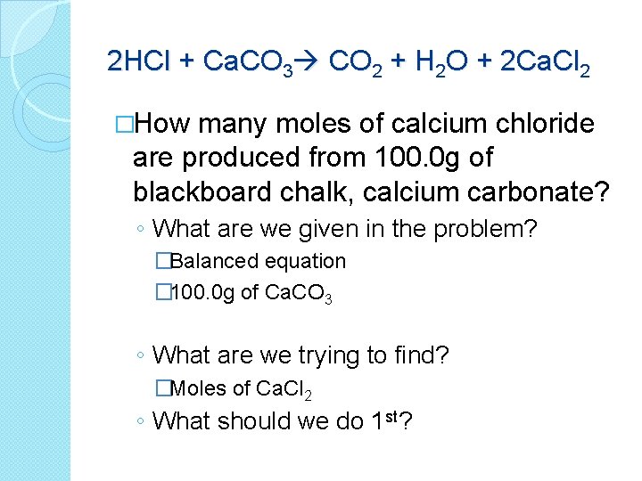 2 HCl + Ca. CO 3 CO 2 + H 2 O + 2