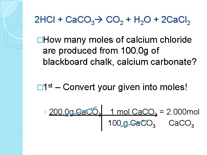 2 HCl + Ca. CO 3 CO 2 + H 2 O + 2