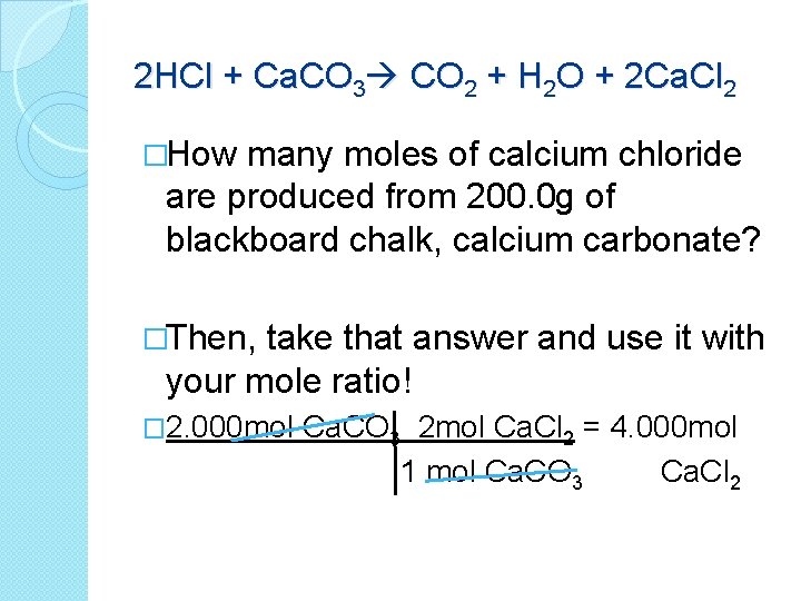 2 HCl + Ca. CO 3 CO 2 + H 2 O + 2