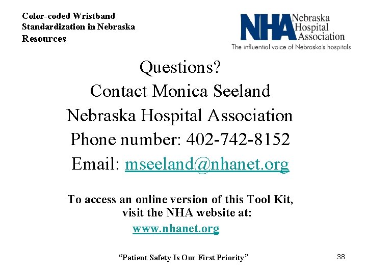 Color-coded Wristband Standardization in Nebraska Resources Questions? Contact Monica Seeland Nebraska Hospital Association Phone