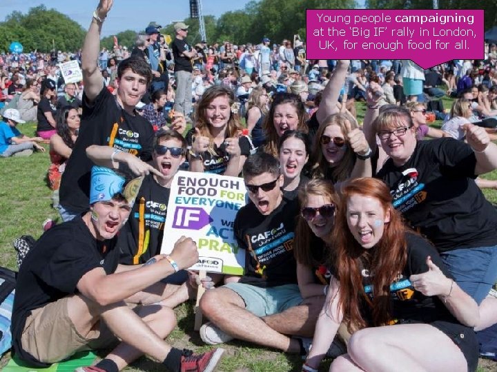 Young people campaigning at the ‘Big IF’ rally in London, UK, for enough food