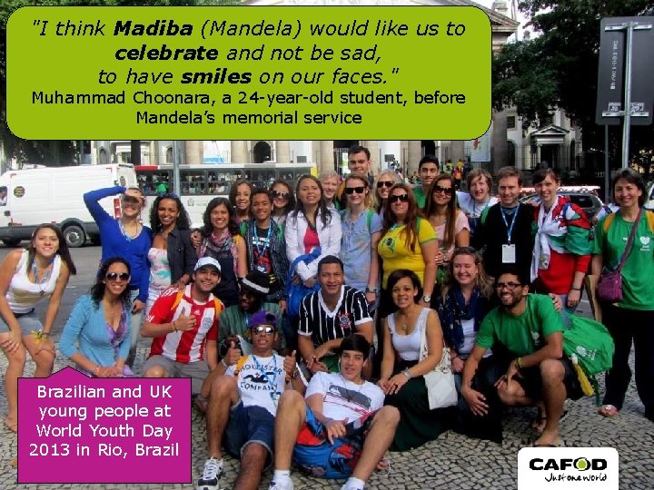 "I think Madiba (Mandela) would like us to celebrate and not be sad, to