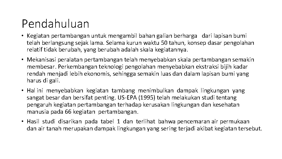 Pendahuluan • Kegiatan pertambangan untuk mengambil bahan galian berharga dari lapisan bumi telah berlangsung