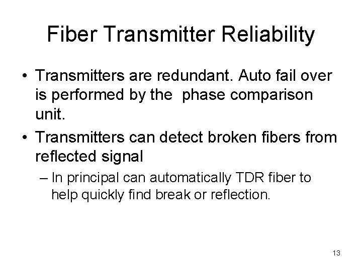 Fiber Transmitter Reliability • Transmitters are redundant. Auto fail over is performed by the