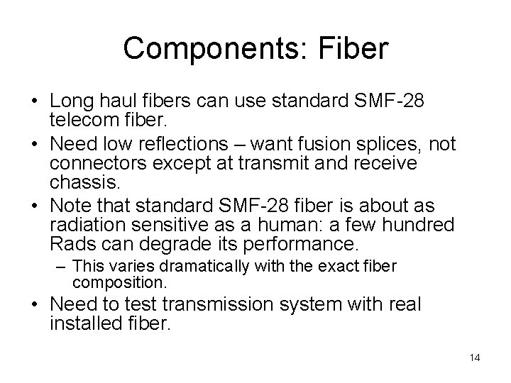 Components: Fiber • Long haul fibers can use standard SMF-28 telecom fiber. • Need