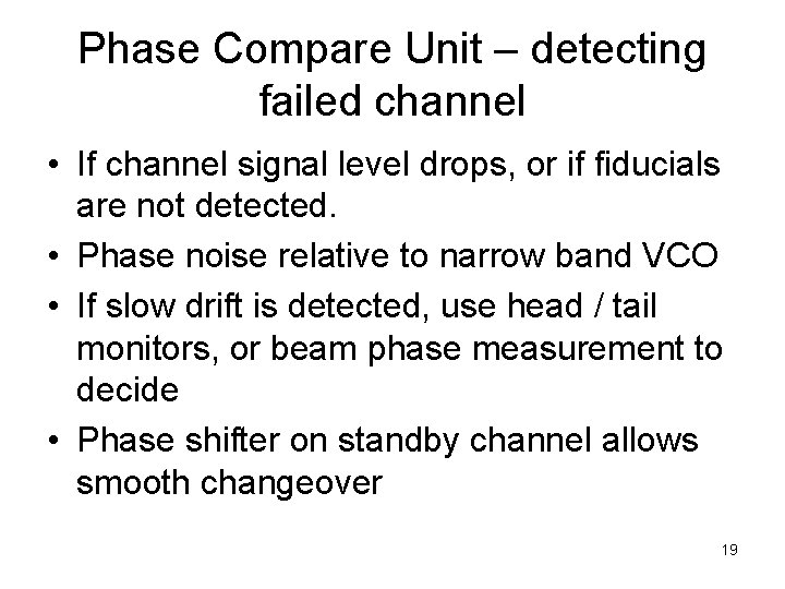 Phase Compare Unit – detecting failed channel • If channel signal level drops, or