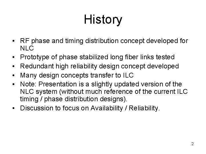 History • RF phase and timing distribution concept developed for NLC • Prototype of