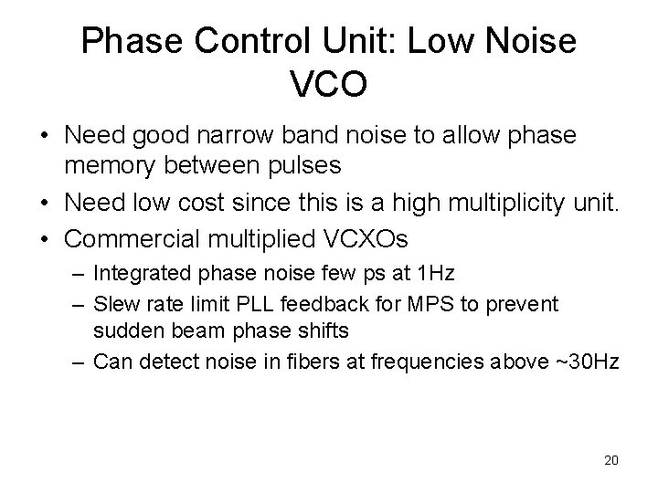 Phase Control Unit: Low Noise VCO • Need good narrow band noise to allow