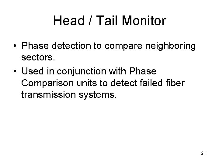 Head / Tail Monitor • Phase detection to compare neighboring sectors. • Used in