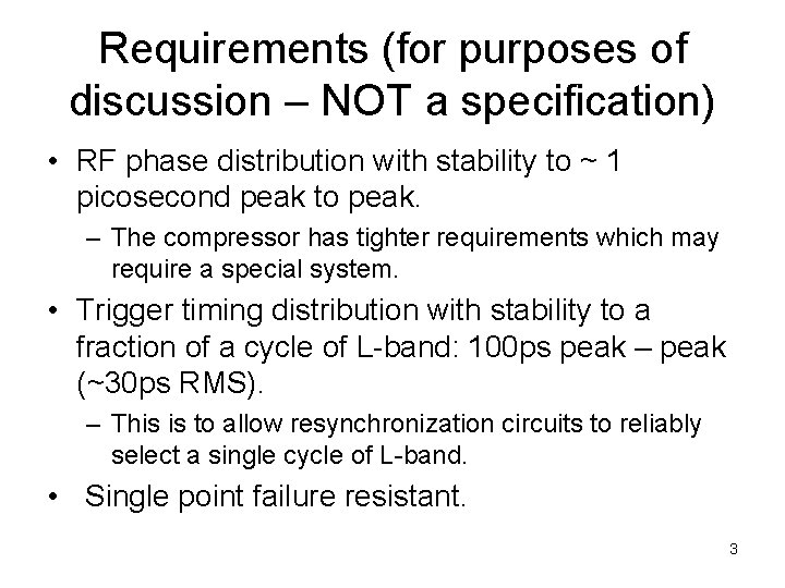 Requirements (for purposes of discussion – NOT a specification) • RF phase distribution with