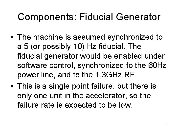 Components: Fiducial Generator • The machine is assumed synchronized to a 5 (or possibly