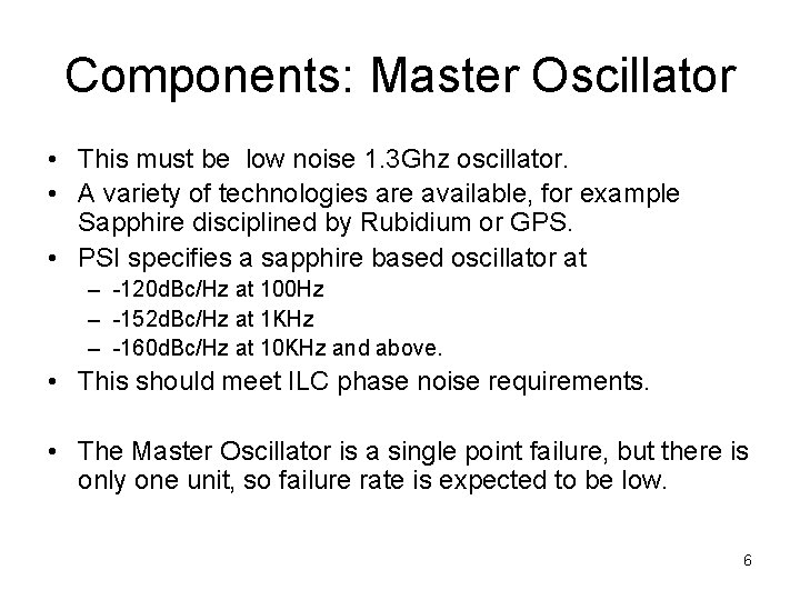 Components: Master Oscillator • This must be low noise 1. 3 Ghz oscillator. •