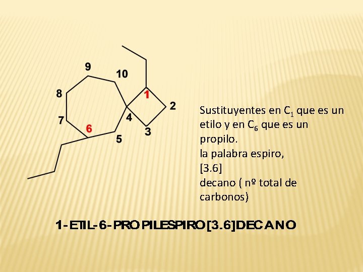 Sustituyentes en C 1 que es un etilo y en C 6 que es