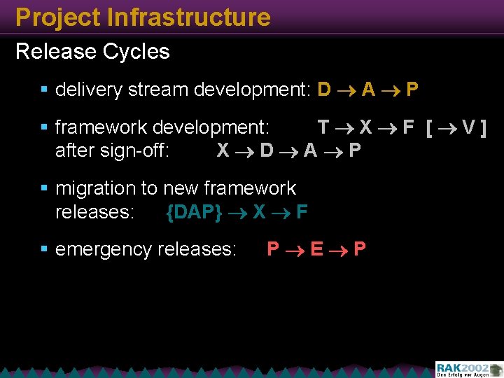 Project Infrastructure Release Cycles § delivery stream development: D A P § framework development: