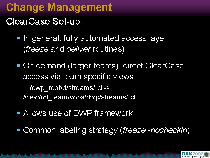 Change Management Clear. Case Set-up § In general: fully automated access layer (freeze and