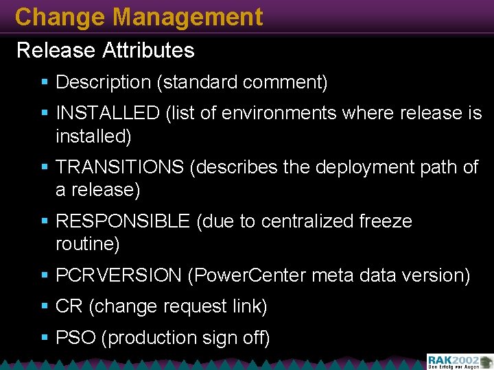 Change Management Release Attributes § Description (standard comment) § INSTALLED (list of environments where