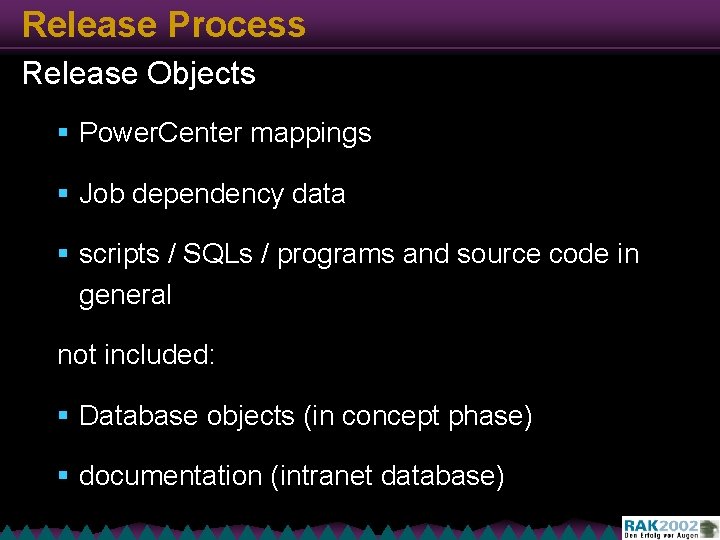 Release Process Release Objects § Power. Center mappings § Job dependency data § scripts
