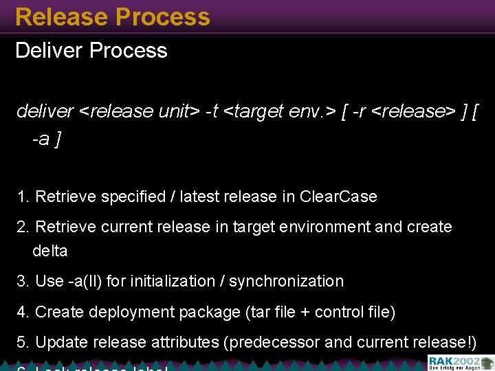 Release Process Deliver Process deliver <release unit> -t <target env. > [ -r <release>