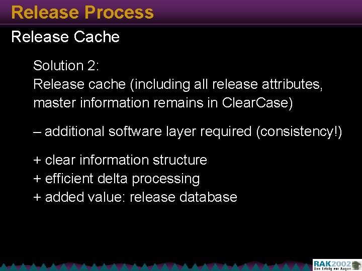 Release Process Release Cache Solution 2: Release cache (including all release attributes, master information