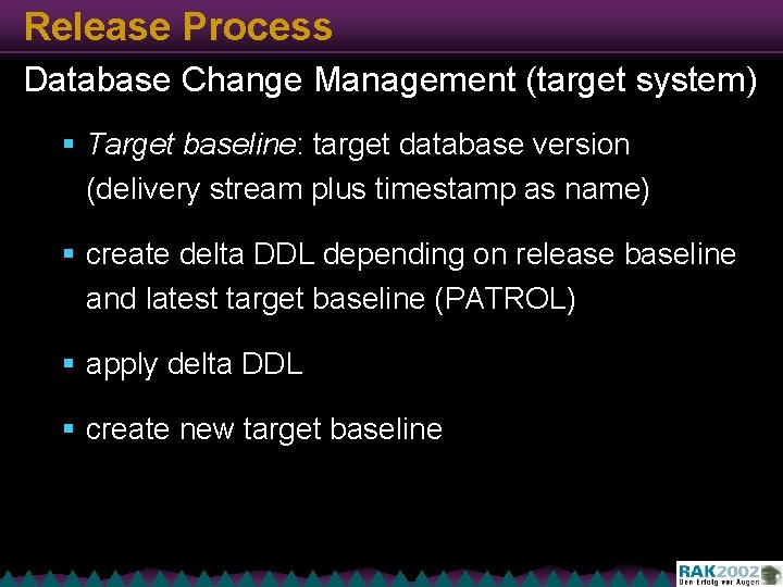 Release Process Database Change Management (target system) § Target baseline: target database version (delivery