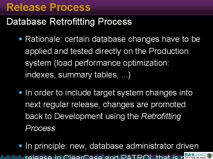 Release Process Database Retrofitting Process § Rationale: certain database changes have to be applied