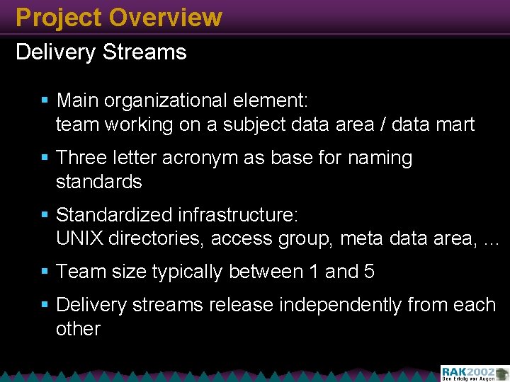 Project Overview Delivery Streams § Main organizational element: team working on a subject data