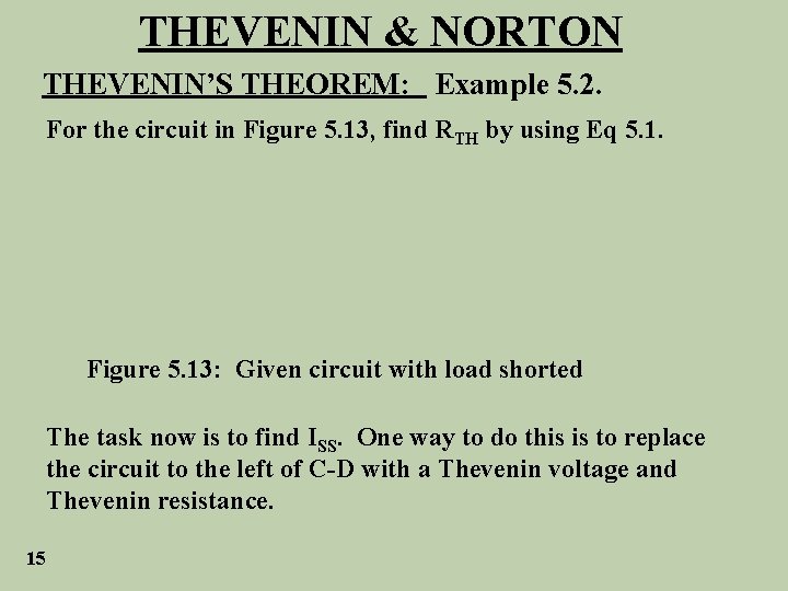 THEVENIN & NORTON THEVENIN’S THEOREM: Example 5. 2. For the circuit in Figure 5.