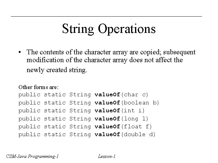 String Operations • The contents of the character array are copied; subsequent modification of