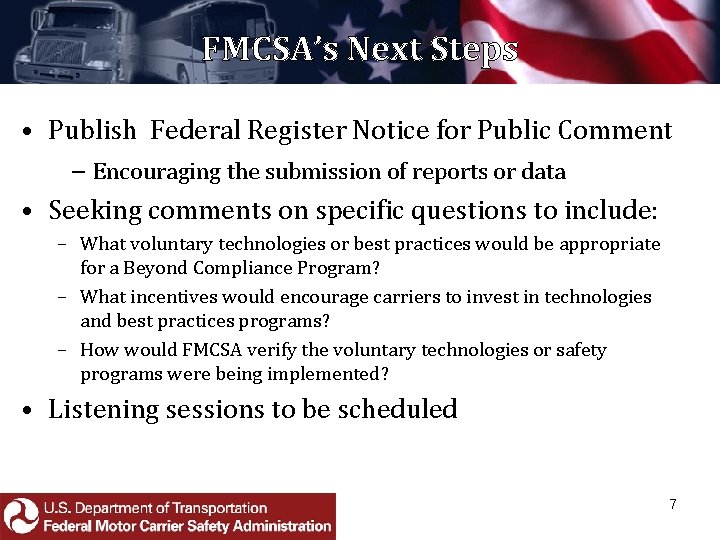 FMCSA’s Next Steps • Publish Federal Register Notice for Public Comment ‒ Encouraging the