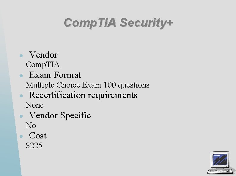 Comp. TIA Security+ ● Vendor Comp. TIA ● Exam Format Multiple Choice Exam 100