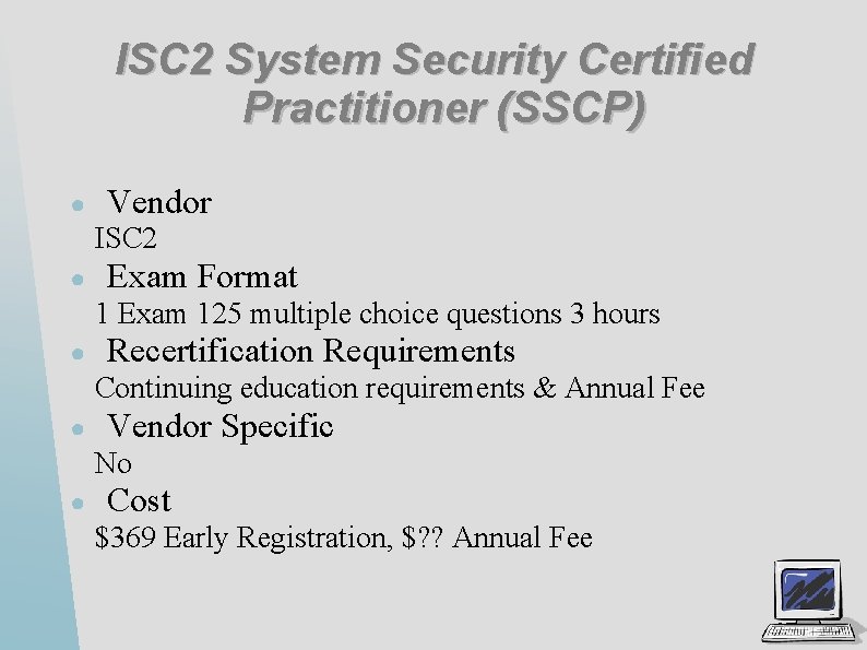 ISC 2 System Security Certified Practitioner (SSCP) ● Vendor ISC 2 ● Exam Format