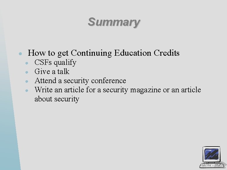 Summary ● How to get Continuing Education Credits ● ● CSFs qualify Give a