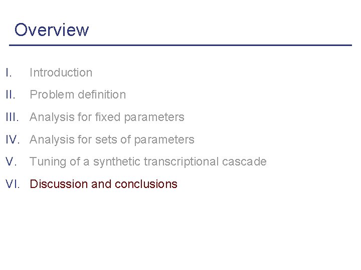 Overview I. Introduction II. Problem definition III. Analysis for fixed parameters IV. Analysis for