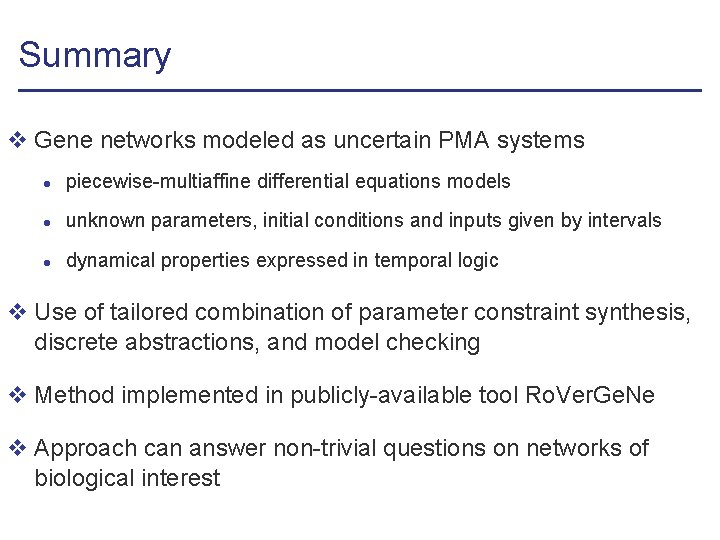 Summary v Gene networks modeled as uncertain PMA systems l piecewise-multiaffine differential equations models